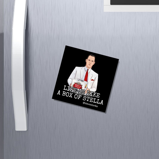 LIFE IS LIKE A BOX OF STELLA Magnet by Stevo