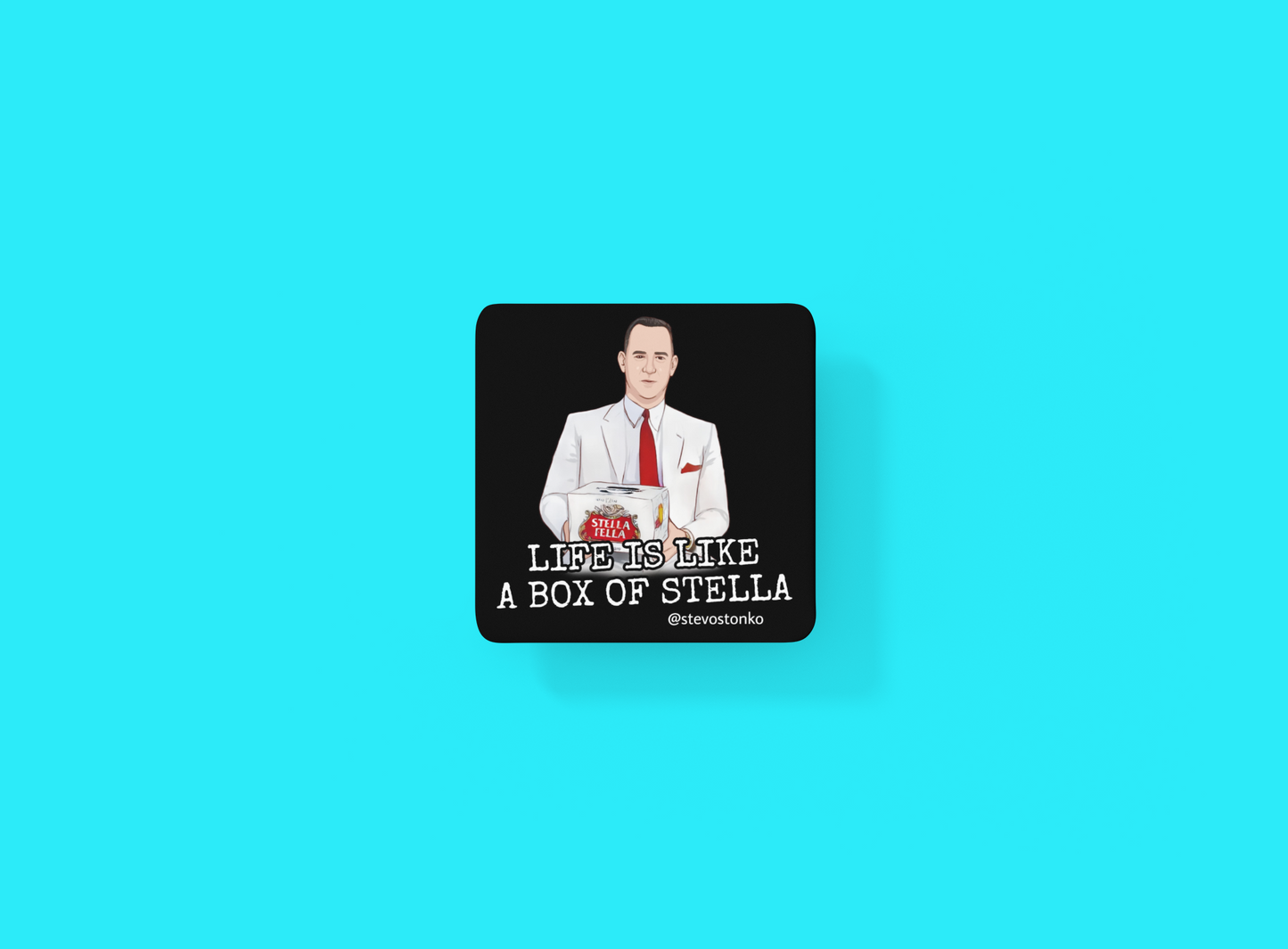 LIFE IS LIKE A BOX OF STELLA Coaster by Stevo